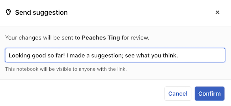 Open Suggest modal window where a user can enter a message then Confirm they want to send the message and suggestion to the notebook owner.